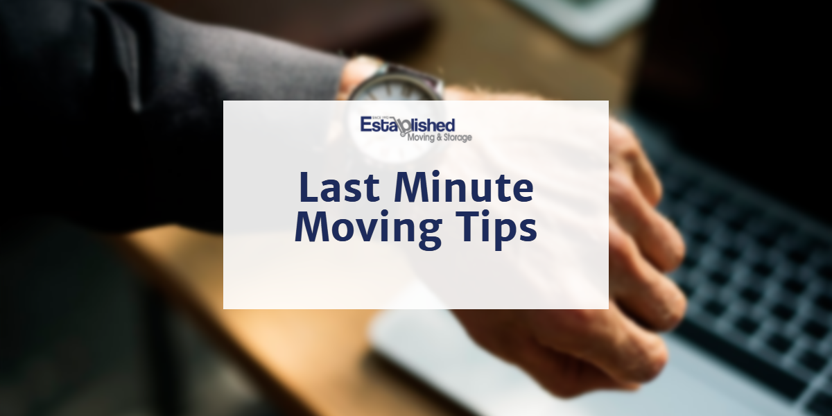 https://establishedmoving.com/wp-content/uploads/2018/03/EstablishedMoving_last-minute-moving-tips-blog.png