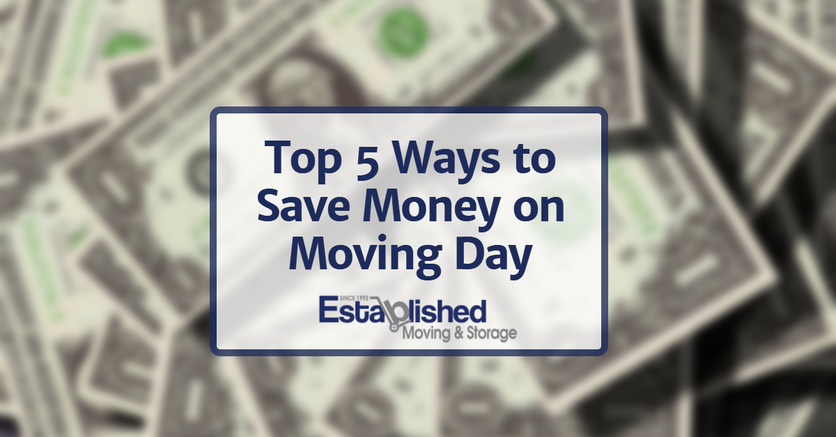 Top 5 Ways To Save Money On Moving Day From Established Moving - 